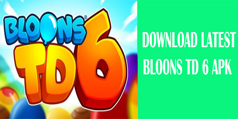 How To Download Latest Bloons Td 6 Apk
