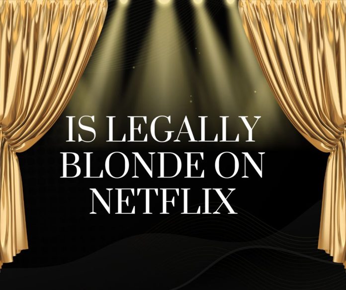 Is Legally Blonde on Netflix